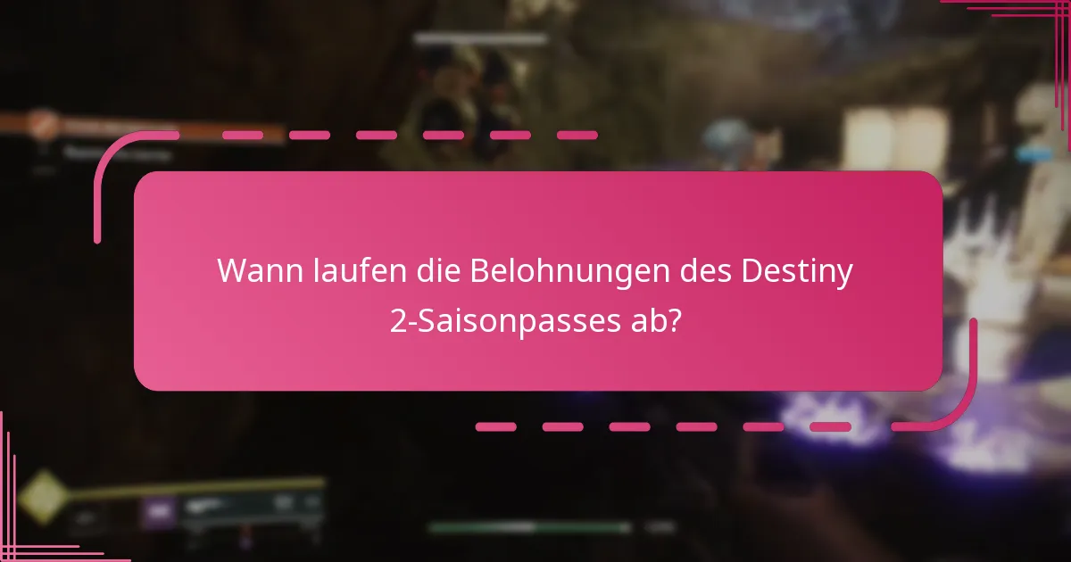 Wann laufen die Belohnungen des Destiny 2-Saisonpasses ab?