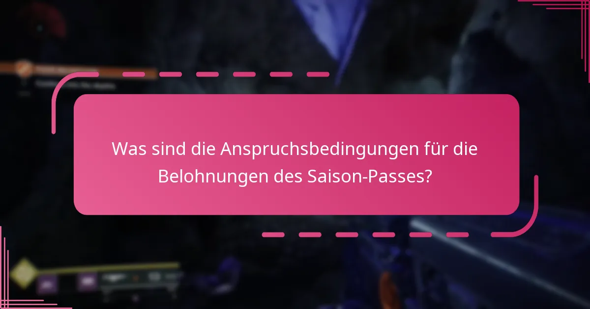 Was sind die Anspruchsbedingungen für die Belohnungen des Saison-Passes?