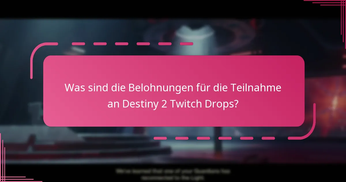 Welche Einschränkungen gelten für die Berechtigung zu Destiny 2 Twitch Drops?