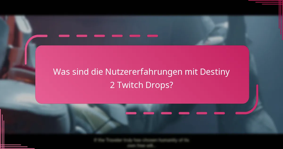 Was sind die Nutzererfahrungen mit Destiny 2 Twitch Drops?