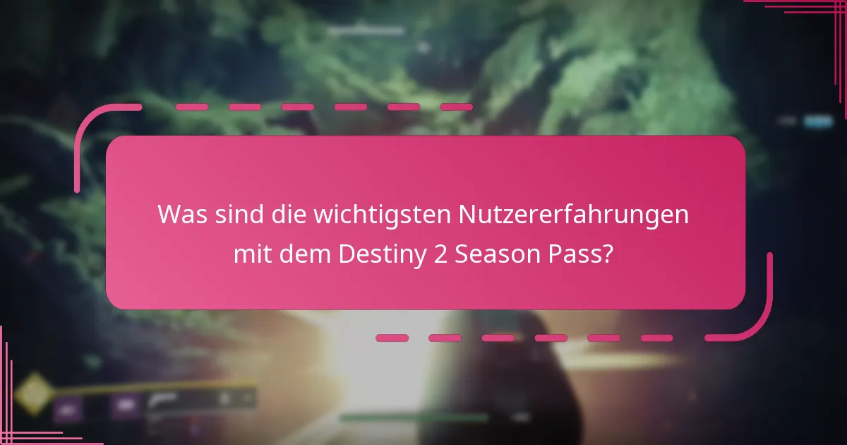 Was sind die häufigsten Probleme, mit denen Spieler beim Destiny 2 Season Pass konfrontiert sind?