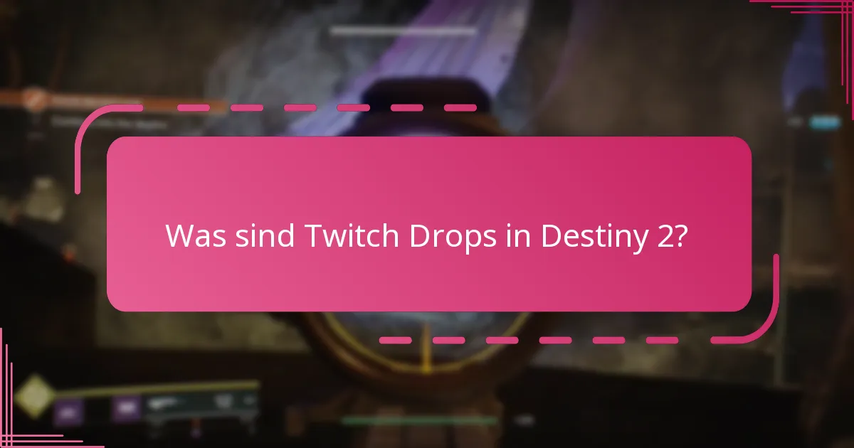 Wann sind die bevorstehenden Twitch Drop-Events für Destiny 2?