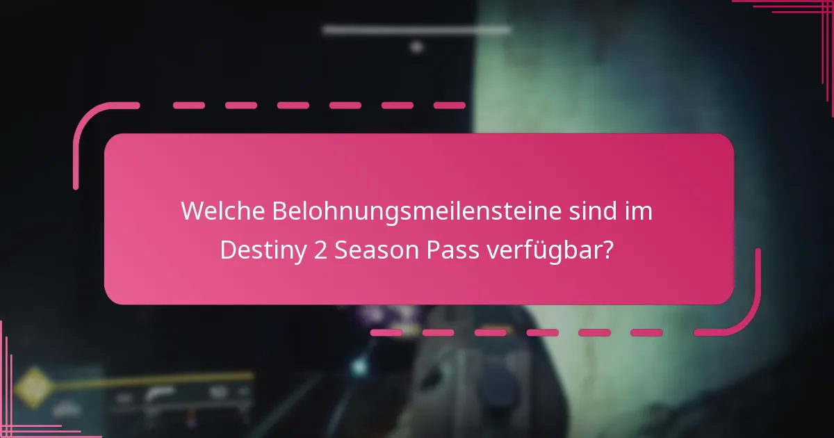 Welche Belohnungsmeilensteine sind im Destiny 2 Season Pass verfügbar?