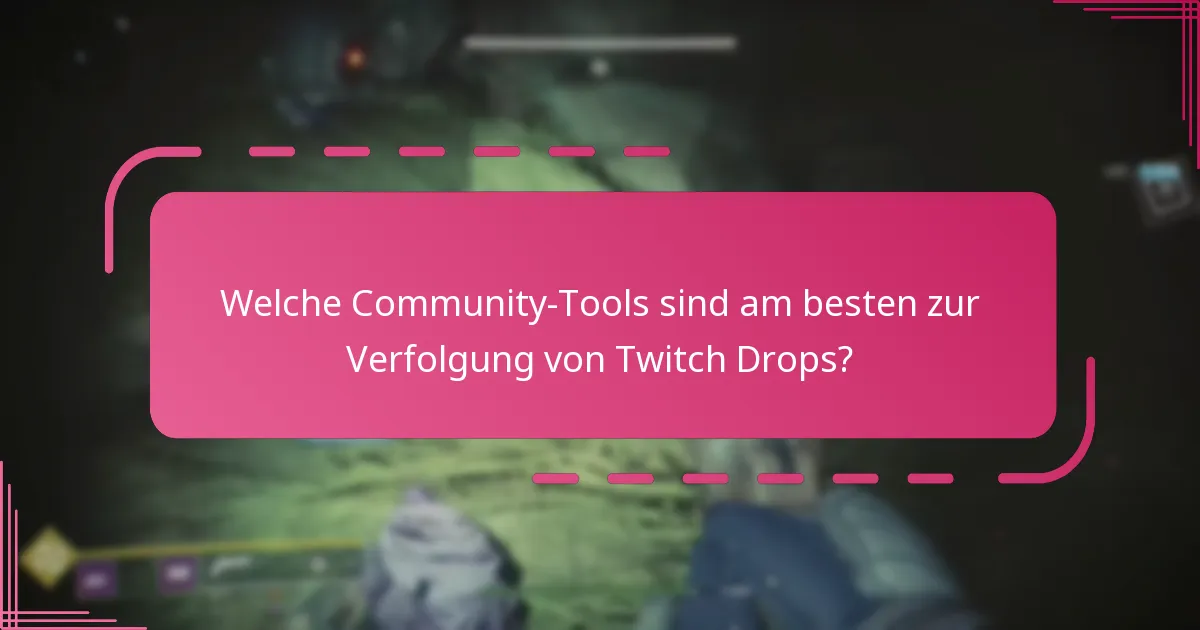 Welche Community-Tools sind am besten zur Verfolgung von Twitch Drops?