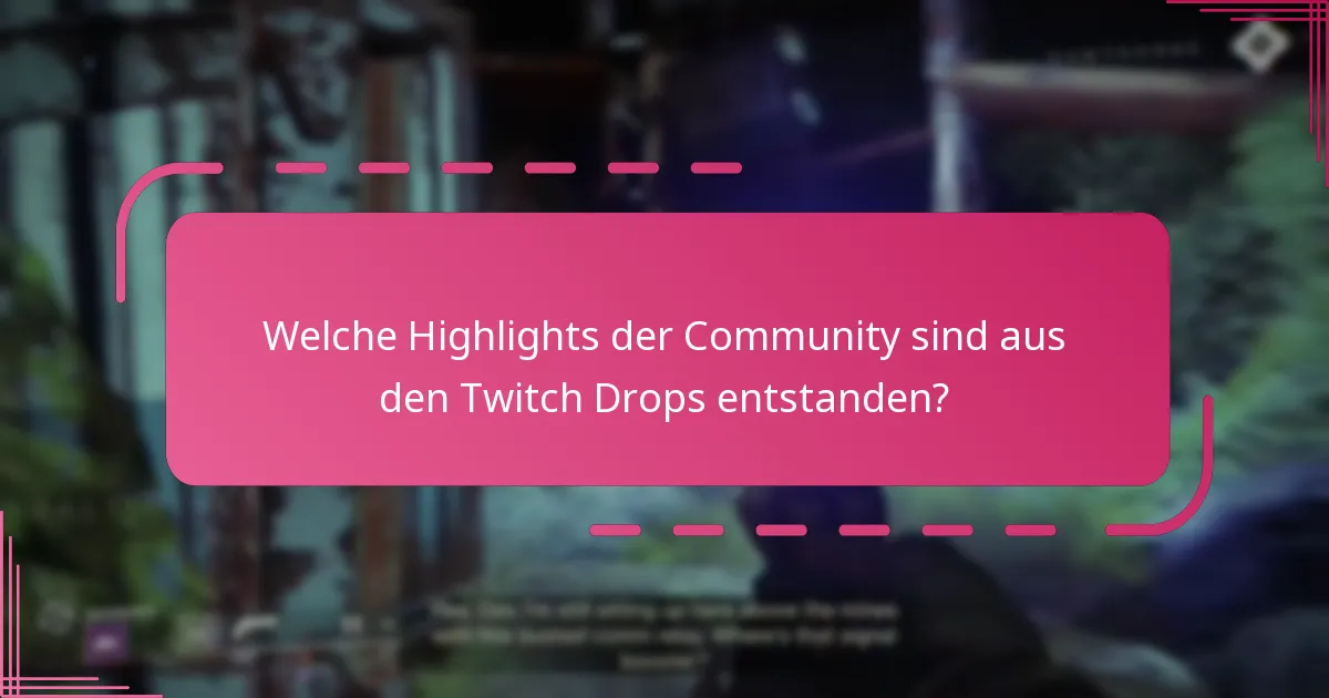 Welche Highlights der Community sind aus den Twitch Drops entstanden?