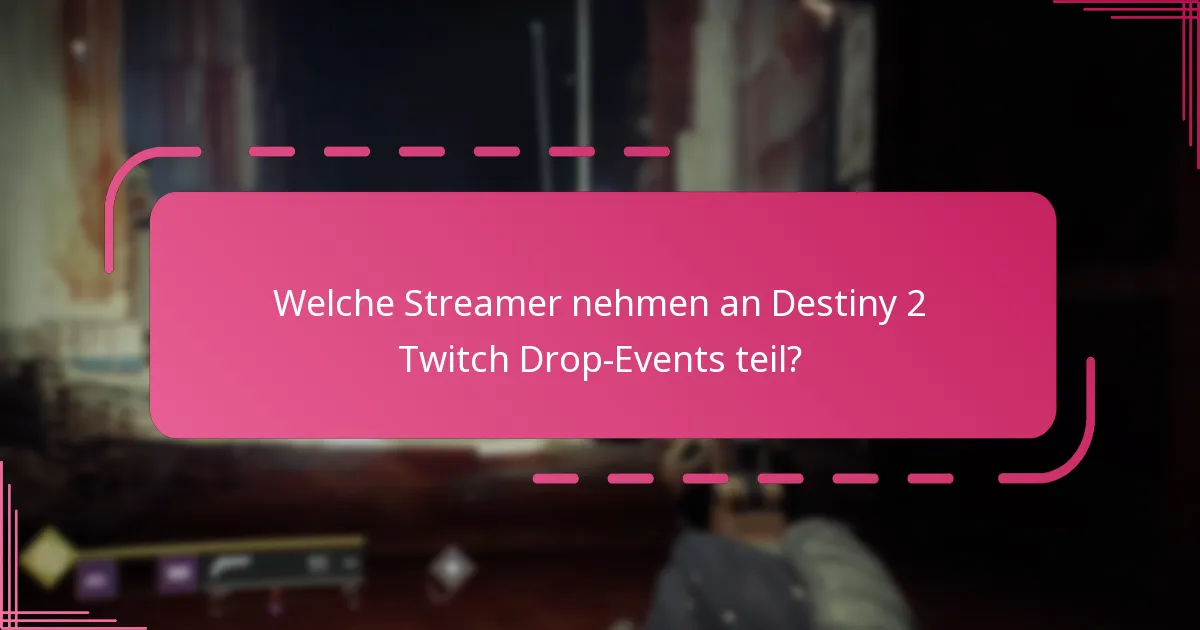 Welche Streamer nehmen an Destiny 2 Twitch Drop-Events teil?