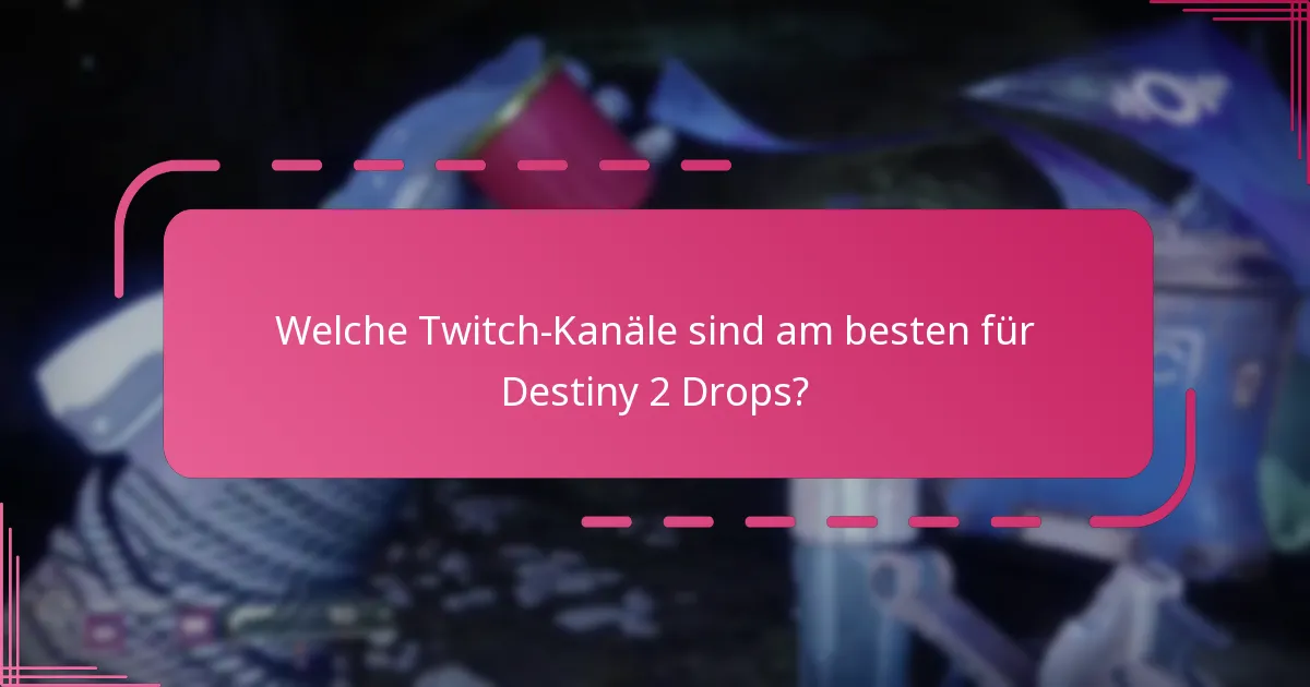 Welche Twitch-Kanäle sind am besten für Destiny 2 Drops?