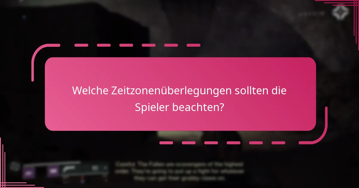 Welche Zeitzonenüberlegungen sollten die Spieler beachten?