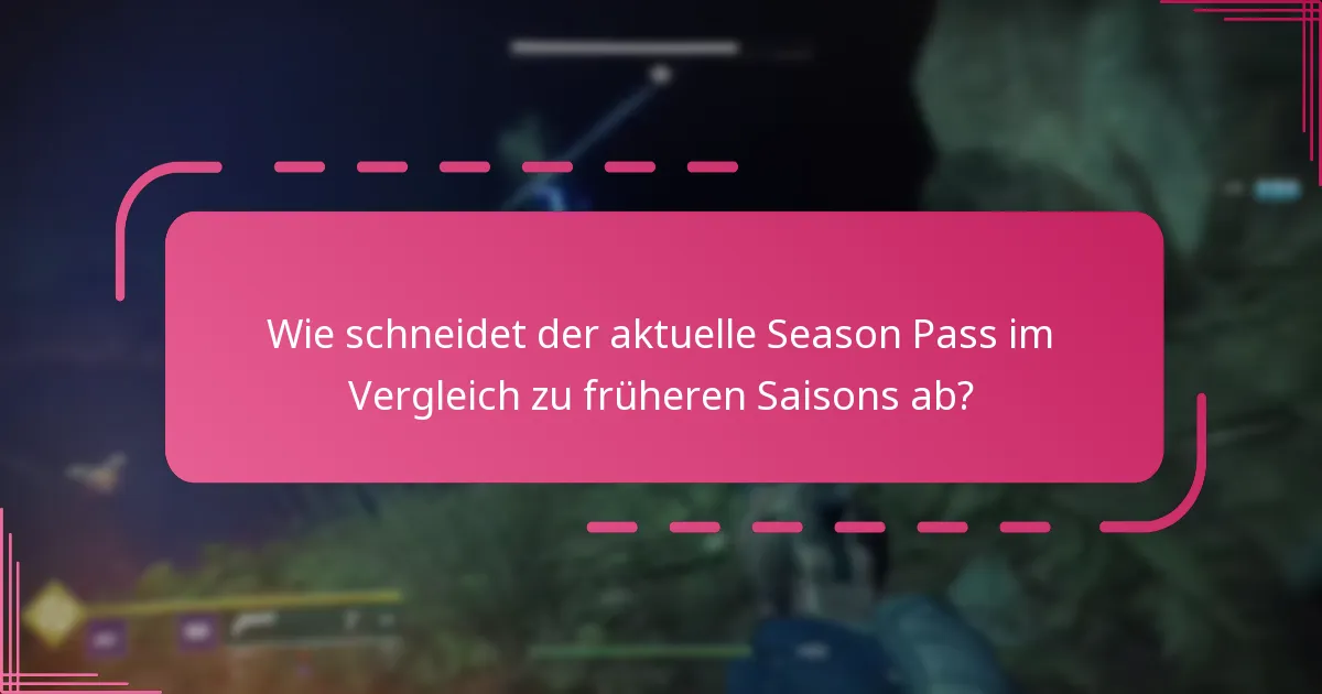 Wie schneidet der aktuelle Season Pass im Vergleich zu früheren Saisons ab?